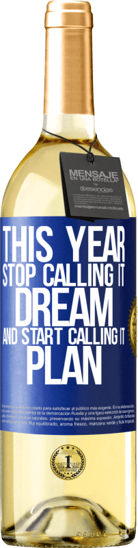 29,95 € Free Shipping | White Wine WHITE Edition This year stop calling it dream and start calling it plan Blue Label. Customizable label Young wine Harvest 2023 Verdejo