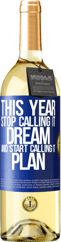 29,95 € Free Shipping | White Wine WHITE Edition This year stop calling it dream and start calling it plan Blue Label. Customizable label Young wine Harvest 2024 Verdejo