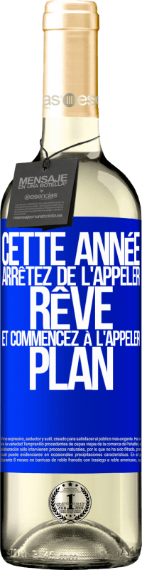 29,95 € Envoi gratuit | Vin blanc Édition WHITE Cette année arrêtez de l'appeler rêve et commencez à l'appeler plan Étiquette Bleue. Étiquette personnalisable Vin jeune Récolte 2024 Verdejo