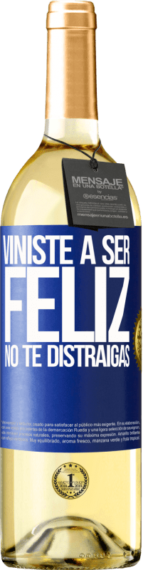 29,95 € Envío gratis | Vino Blanco Edición WHITE Viniste a ser feliz. No te distraigas Etiqueta Azul. Etiqueta personalizable Vino joven Cosecha 2024 Verdejo