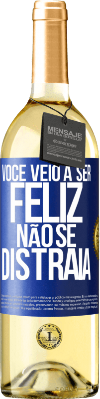 29,95 € Envio grátis | Vinho branco Edição WHITE Você veio a ser feliz. Não se distraia Etiqueta Azul. Etiqueta personalizável Vinho jovem Colheita 2024 Verdejo