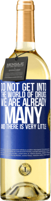 29,95 € Free Shipping | White Wine WHITE Edition Do not get into the world of drugs ... We are already many and there is very little Blue Label. Customizable label Young wine Harvest 2025 Verdejo