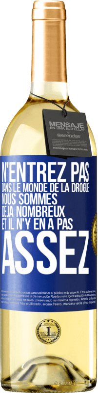 29,95 € Envoi gratuit | Vin blanc Édition WHITE N'entrez pas dans le monde de la drogue. Nous sommes déjà nombreux et il n'y en a pas assez Étiquette Bleue. Étiquette personnalisable Vin jeune Récolte 2024 Verdejo