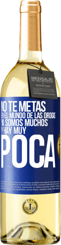 29,95 € Envío gratis | Vino Blanco Edición WHITE No te metas en el mundo de las drogas... Ya somos muchos y hay muy poca Etiqueta Azul. Etiqueta personalizable Vino joven Cosecha 2024 Verdejo