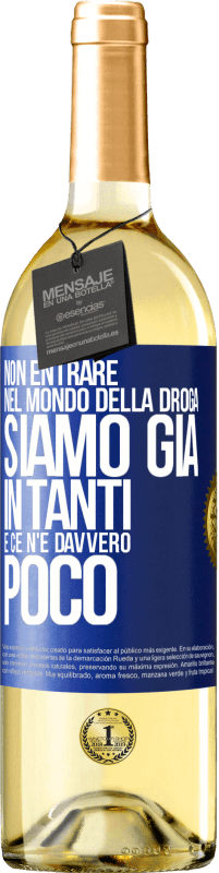 29,95 € Spedizione Gratuita | Vino bianco Edizione WHITE Non entrare nel mondo della droga ... Siamo già in tanti e ce n'è davvero poco Etichetta Blu. Etichetta personalizzabile Vino giovane Raccogliere 2024 Verdejo