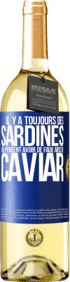 29,95 € Envoi gratuit | Vin blanc Édition WHITE Il y a toujours des sardines qui pensent avoir de faux airs de caviar Étiquette Bleue. Étiquette personnalisable Vin jeune Récolte 2025 Verdejo