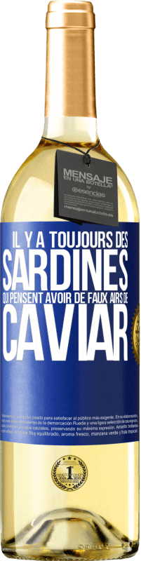 29,95 € Envoi gratuit | Vin blanc Édition WHITE Il y a toujours des sardines qui pensent avoir de faux airs de caviar Étiquette Bleue. Étiquette personnalisable Vin jeune Récolte 2023 Verdejo