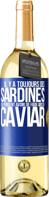 29,95 € Envoi gratuit | Vin blanc Édition WHITE Il y a toujours des sardines qui pensent avoir de faux airs de caviar Étiquette Bleue. Étiquette personnalisable Vin jeune Récolte 2025 Verdejo