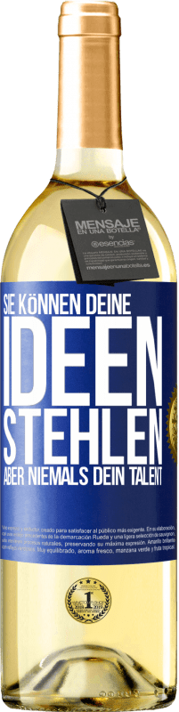 29,95 € Kostenloser Versand | Weißwein WHITE Ausgabe Sie können deine Ideen stehlen, aber niemals dein Talent Blaue Markierung. Anpassbares Etikett Junger Wein Ernte 2024 Verdejo