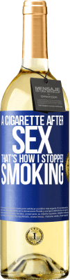 29,95 € Free Shipping | White Wine WHITE Edition A cigarette after sex. That's how I stopped smoking Blue Label. Customizable label Young wine Harvest 2023 Verdejo
