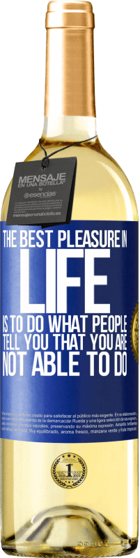 29,95 € Free Shipping | White Wine WHITE Edition The best pleasure in life is to do what people tell you that you are not able to do Blue Label. Customizable label Young wine Harvest 2023 Verdejo