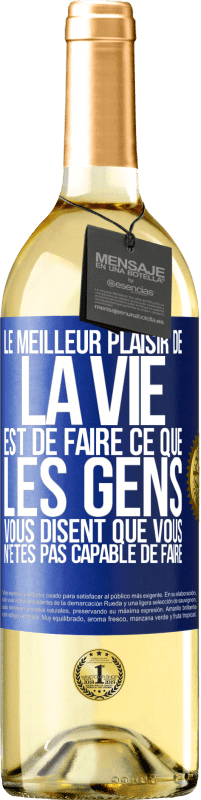 29,95 € Envoi gratuit | Vin blanc Édition WHITE Le meilleur plaisir de la vie est de faire ce que les gens vous disent que vous n'êtes pas capable de faire Étiquette Bleue. Étiquette personnalisable Vin jeune Récolte 2024 Verdejo