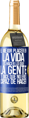 29,95 € Envío gratis | Vino Blanco Edición WHITE El mejor placer en la vida es hacer lo que la gente te dice que no eres capaz de hacer Etiqueta Azul. Etiqueta personalizable Vino joven Cosecha 2023 Verdejo