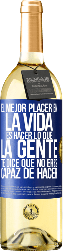 29,95 € Envío gratis | Vino Blanco Edición WHITE El mejor placer en la vida es hacer lo que la gente te dice que no eres capaz de hacer Etiqueta Azul. Etiqueta personalizable Vino joven Cosecha 2024 Verdejo