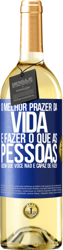 29,95 € Envio grátis | Vinho branco Edição WHITE O melhor prazer da vida é fazer o que as pessoas dizem que você não é capaz de fazer Etiqueta Azul. Etiqueta personalizável Vinho jovem Colheita 2024 Verdejo