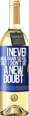 29,95 € Free Shipping | White Wine WHITE Edition I never had a brain so full that I didn't get a new doubt Blue Label. Customizable label Young wine Harvest 2025 Verdejo