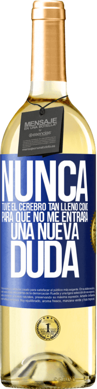 29,95 € Envío gratis | Vino Blanco Edición WHITE Nunca tuve el cerebro tan lleno como para que no me entrara una nueva duda Etiqueta Azul. Etiqueta personalizable Vino joven Cosecha 2024 Verdejo