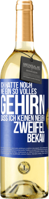 29,95 € Kostenloser Versand | Weißwein WHITE Ausgabe Ich hatte noch nie ein so volles Gehirn, dass ich keinen neuen Zweifel bekam Blaue Markierung. Anpassbares Etikett Junger Wein Ernte 2024 Verdejo