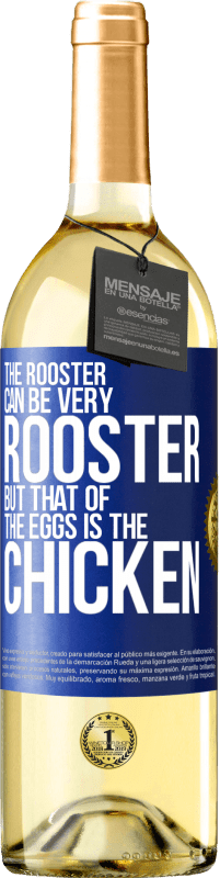 29,95 € Free Shipping | White Wine WHITE Edition The rooster can be very rooster, but that of the eggs is the chicken Blue Label. Customizable label Young wine Harvest 2024 Verdejo