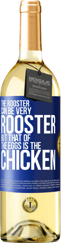 29,95 € Free Shipping | White Wine WHITE Edition The rooster can be very rooster, but that of the eggs is the chicken Blue Label. Customizable label Young wine Harvest 2025 Verdejo