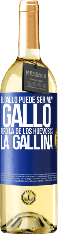 29,95 € Envío gratis | Vino Blanco Edición WHITE El gallo puede ser muy gallo, pero la de los huevos es la gallina Etiqueta Azul. Etiqueta personalizable Vino joven Cosecha 2024 Verdejo