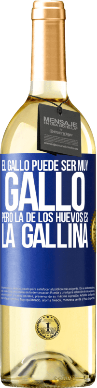 29,95 € Envío gratis | Vino Blanco Edición WHITE El gallo puede ser muy gallo, pero la de los huevos es la gallina Etiqueta Azul. Etiqueta personalizable Vino joven Cosecha 2025 Verdejo