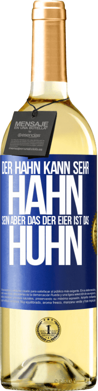 29,95 € Kostenloser Versand | Weißwein WHITE Ausgabe Der Hahn kann sehr Hahn sein, aber das der Eier ist das Huhn Blaue Markierung. Anpassbares Etikett Junger Wein Ernte 2025 Verdejo