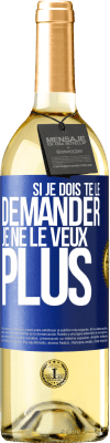 29,95 € Envoi gratuit | Vin blanc Édition WHITE Si je dois te le demander, je ne le veux plus Étiquette Bleue. Étiquette personnalisable Vin jeune Récolte 2024 Verdejo