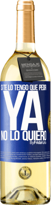 29,95 € Envío gratis | Vino Blanco Edición WHITE Si te lo tengo que pedir, ya no lo quiero Etiqueta Azul. Etiqueta personalizable Vino joven Cosecha 2024 Verdejo