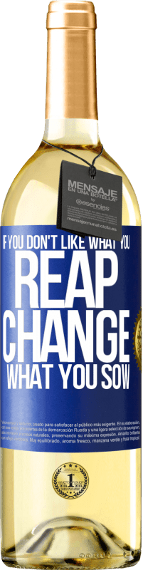 29,95 € Бесплатная доставка | Белое вино Издание WHITE Если вам не нравится то, что вы пожинаете, измените то, что вы сеете Синяя метка. Настраиваемая этикетка Молодое вино Урожай 2023 Verdejo