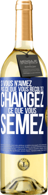 29,95 € Envoi gratuit | Vin blanc Édition WHITE Si vous n'aimez pas ce que vous récoltez, changez ce que vous semez Étiquette Bleue. Étiquette personnalisable Vin jeune Récolte 2025 Verdejo