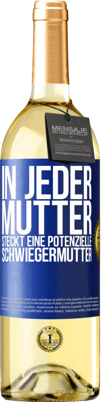 29,95 € Kostenloser Versand | Weißwein WHITE Ausgabe In jeder Mutter steckt eine potenzielle Schwiegermutter Blaue Markierung. Anpassbares Etikett Junger Wein Ernte 2024 Verdejo