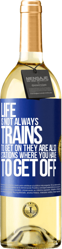 29,95 € 免费送货 | 白葡萄酒 WHITE版 生活并不总是火车上车，它们也是您必须下车的车站 蓝色标签. 可自定义的标签 青年酒 收成 2023 Verdejo