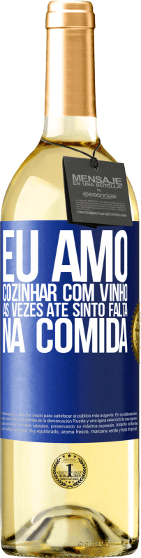 29,95 € Envio grátis | Vinho branco Edição WHITE Eu amo cozinhar com vinho. Às vezes até sinto falta na comida Etiqueta Azul. Etiqueta personalizável Vinho jovem Colheita 2024 Verdejo