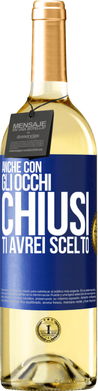 29,95 € Spedizione Gratuita | Vino bianco Edizione WHITE Anche con gli occhi chiusi ti avrei scelto Etichetta Blu. Etichetta personalizzabile Vino giovane Raccogliere 2024 Verdejo