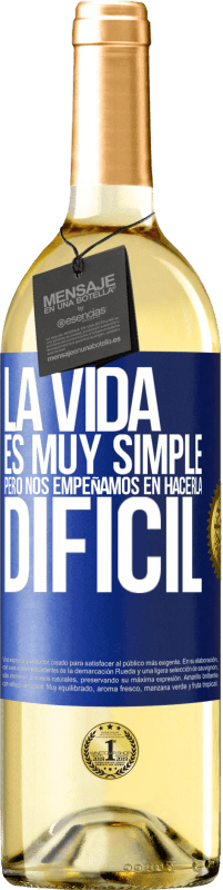 29,95 € Envío gratis | Vino Blanco Edición WHITE La vida es muy simple, pero nos empeñamos en hacerla difícil Etiqueta Azul. Etiqueta personalizable Vino joven Cosecha 2023 Verdejo