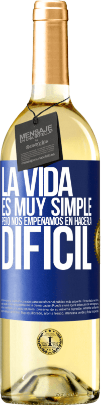 29,95 € Envío gratis | Vino Blanco Edición WHITE La vida es muy simple, pero nos empeñamos en hacerla difícil Etiqueta Azul. Etiqueta personalizable Vino joven Cosecha 2024 Verdejo