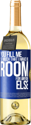 29,95 € Free Shipping | White Wine WHITE Edition You fill me so much that I have no room for anyone else Blue Label. Customizable label Young wine Harvest 2025 Verdejo