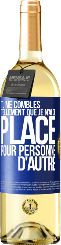 29,95 € Envoi gratuit | Vin blanc Édition WHITE Tu me combles tellement que je n'ai de place pour personne d'autre Étiquette Bleue. Étiquette personnalisable Vin jeune Récolte 2024 Verdejo