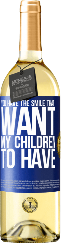 29,95 € Бесплатная доставка | Белое вино Издание WHITE У тебя есть улыбка, которую я хочу, чтобы мои дети имели Синяя метка. Настраиваемая этикетка Молодое вино Урожай 2023 Verdejo