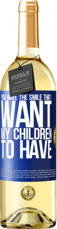 29,95 € Free Shipping | White Wine WHITE Edition You have the smile that I want my children to have Blue Label. Customizable label Young wine Harvest 2024 Verdejo