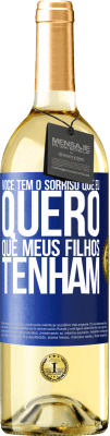 29,95 € Envio grátis | Vinho branco Edição WHITE Você tem o sorriso que eu quero que meus filhos tenham Etiqueta Azul. Etiqueta personalizável Vinho jovem Colheita 2023 Verdejo