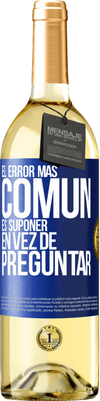 29,95 € Envío gratis | Vino Blanco Edición WHITE El error más común es suponer en vez de preguntar Etiqueta Azul. Etiqueta personalizable Vino joven Cosecha 2023 Verdejo