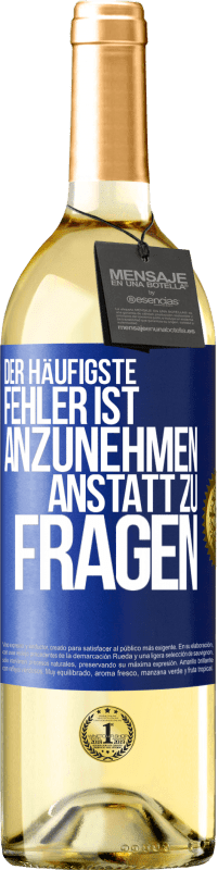 29,95 € Kostenloser Versand | Weißwein WHITE Ausgabe Der häufigste Fehler ist anzunehmen, anstatt zu fragen Blaue Markierung. Anpassbares Etikett Junger Wein Ernte 2024 Verdejo