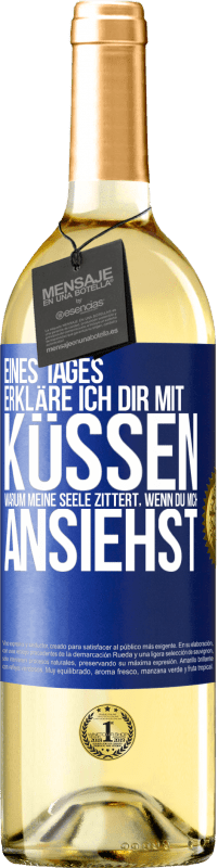 29,95 € Kostenloser Versand | Weißwein WHITE Ausgabe Eines Tages erkläre ich dir mit Küssen, warum meine Seele zittert, wenn du mich ansiehst Blaue Markierung. Anpassbares Etikett Junger Wein Ernte 2024 Verdejo