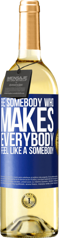 29,95 € Envío gratis | Vino Blanco Edición WHITE Be somebody who makes everybody feel like a somebody Etiqueta Azul. Etiqueta personalizable Vino joven Cosecha 2023 Verdejo