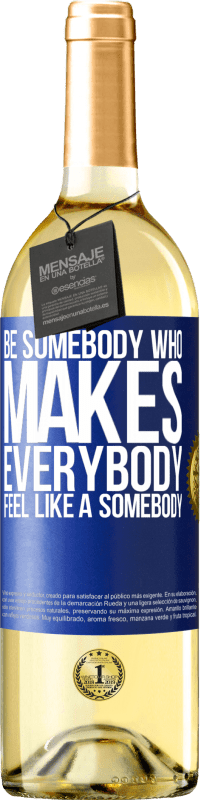 29,95 € Envio grátis | Vinho branco Edição WHITE Be somebody who makes everybody feel like a somebody Etiqueta Azul. Etiqueta personalizável Vinho jovem Colheita 2024 Verdejo