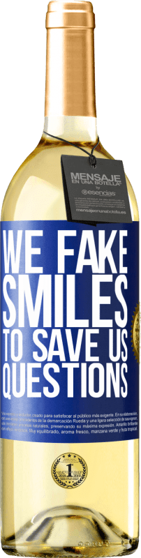 29,95 € Free Shipping | White Wine WHITE Edition We fake smiles to save us questions Blue Label. Customizable label Young wine Harvest 2023 Verdejo