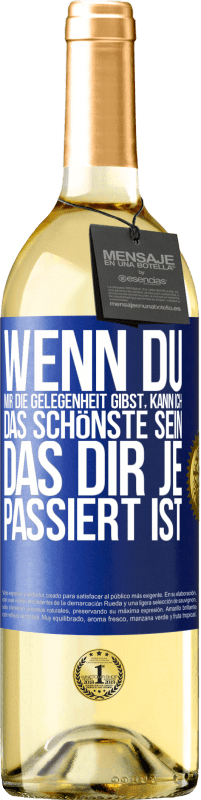 29,95 € Kostenloser Versand | Weißwein WHITE Ausgabe Wenn du mir die Gelegenheit gibst, kann ich das Schönste sein, das dir je passiert ist Blaue Markierung. Anpassbares Etikett Junger Wein Ernte 2024 Verdejo