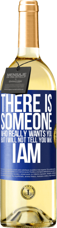 29,95 € Free Shipping | White Wine WHITE Edition There is someone who really wants you, but I will not tell you who I am Blue Label. Customizable label Young wine Harvest 2025 Verdejo